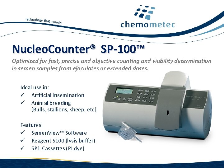 Nucleo. Counter® SP-100™ Optimized for fast, precise and objective counting and viability determination in