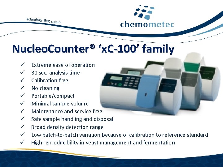 Nucleo. Counter® ‘x. C-100’ family ü ü ü Extreme ease of operation 30 sec.