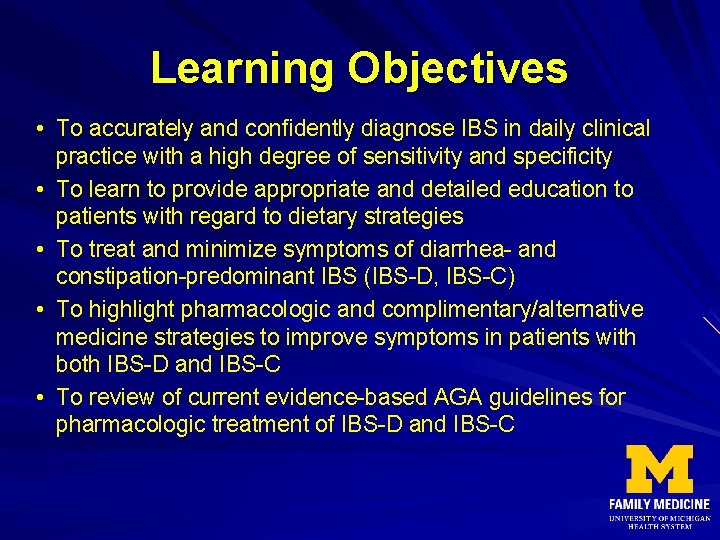 Learning Objectives • To accurately and confidently diagnose IBS in daily clinical practice with