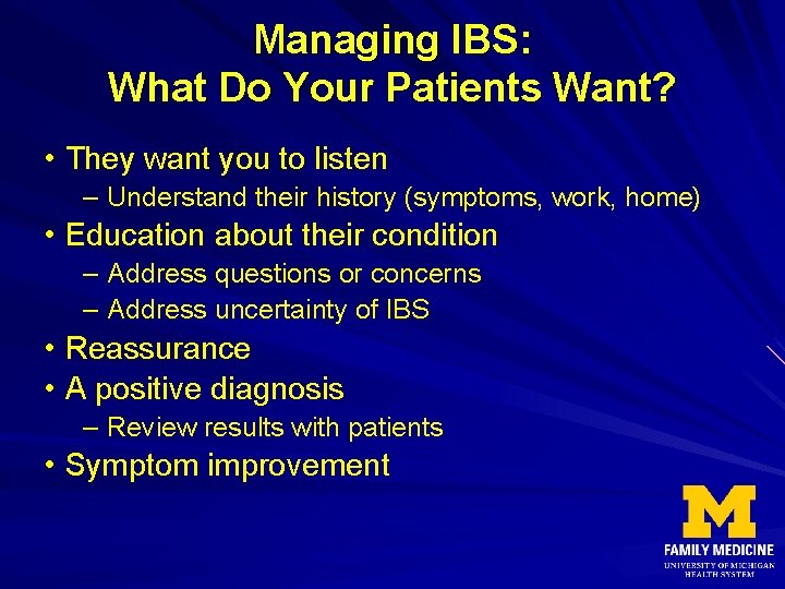 Managing IBS: What Do Your Patients Want? • They want you to listen –