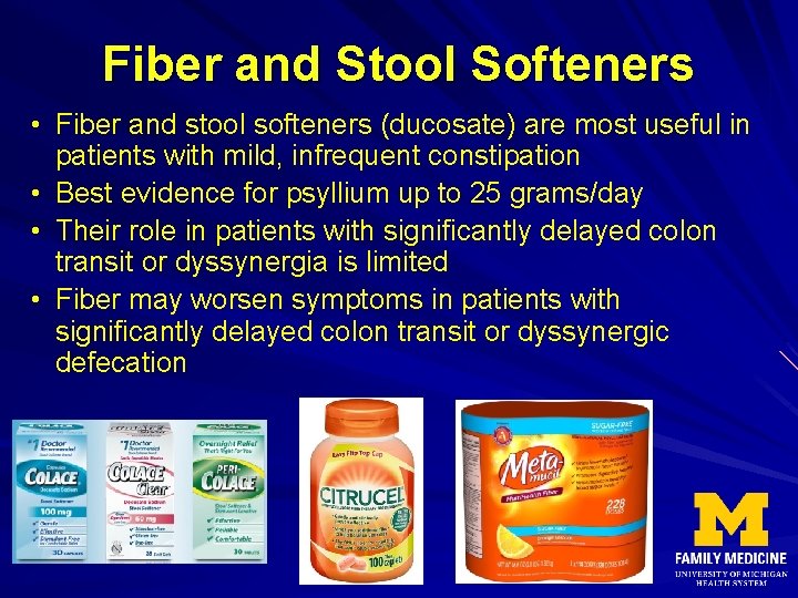 Fiber and Stool Softeners • Fiber and stool softeners (ducosate) are most useful in