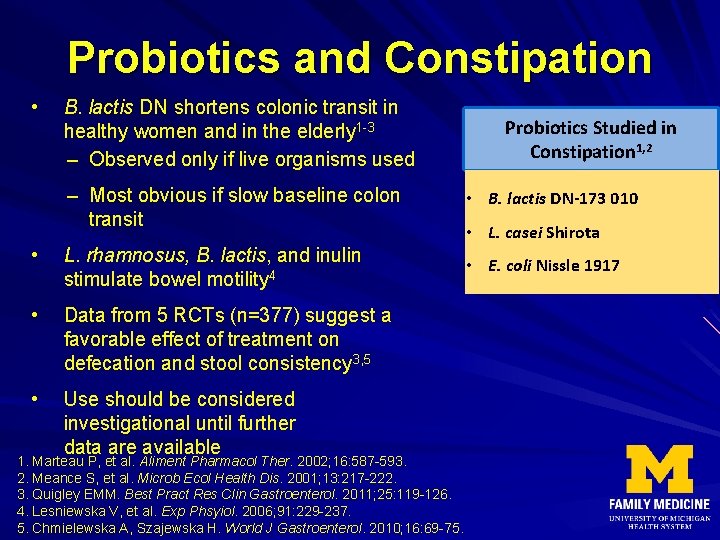 Probiotics and Constipation • B. lactis DN shortens colonic transit in healthy women and