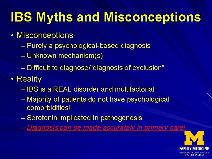 IBS Myths and Misconceptions • Misconceptions – Purely a psychological-based diagnosis – Unknown mechanism(s)