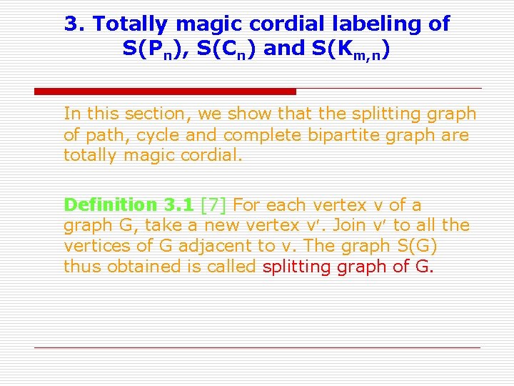 3. Totally magic cordial labeling of S(Pn), S(Cn) and S(Km, n) In this section,
