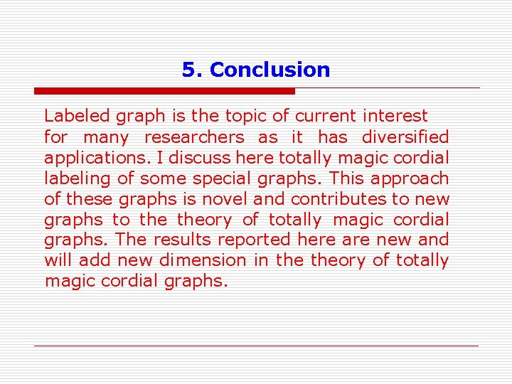 5. Conclusion Labeled graph is the topic of current interest for many researchers as