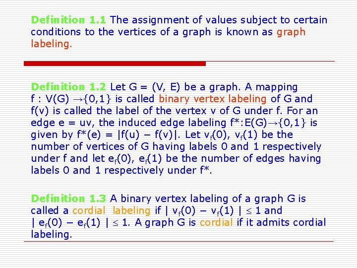 Definition 1. 1 The assignment of values subject to certain conditions to the vertices
