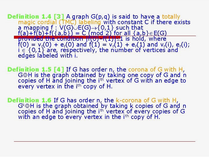 Definition 1. 4 [3] A graph G(p, q) is said to have a totally