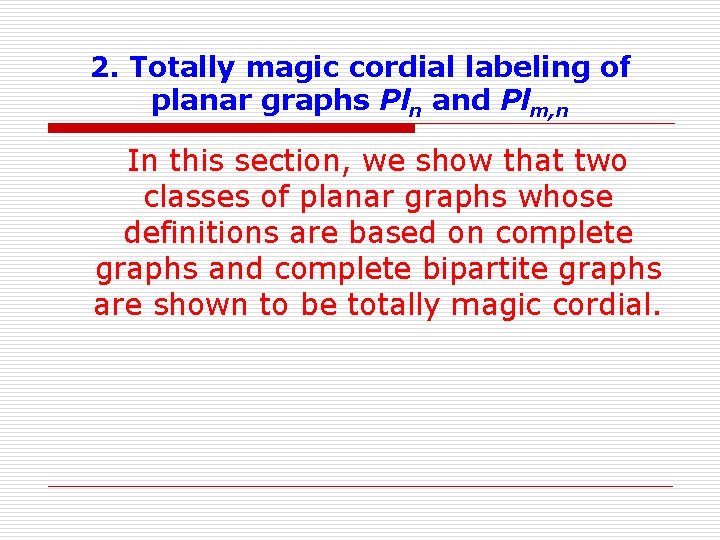 2. Totally magic cordial labeling of planar graphs Pln and Plm, n In this