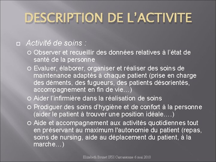 DESCRIPTION DE L’ACTIVITE Activité de soins : Observer et recueillir des données relatives à