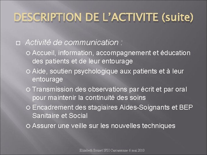 DESCRIPTION DE L’ACTIVITE (suite) Activité de communication : Accueil, information, accompagnement et éducation des