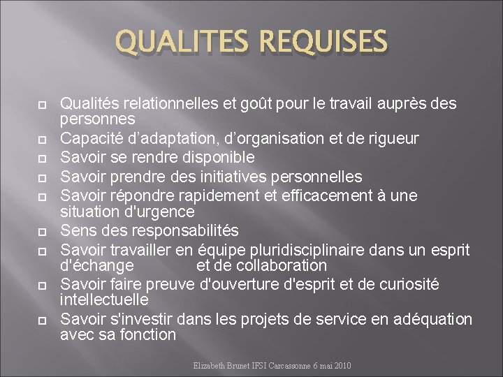 QUALITES REQUISES Qualités relationnelles et goût pour le travail auprès des personnes Capacité d’adaptation,