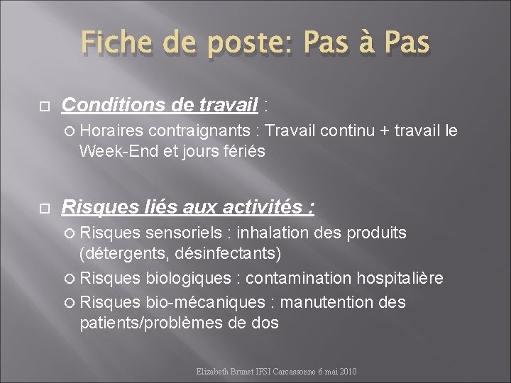 Fiche de poste: Pas à Pas Conditions de travail : Horaires contraignants : Travail