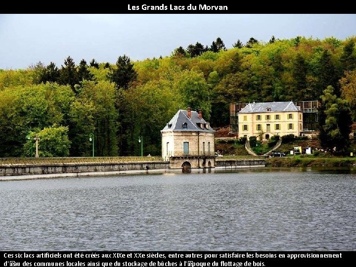 Les Grands Lacs du Morvan Ces six lacs artificiels ont été créés aux XIXe