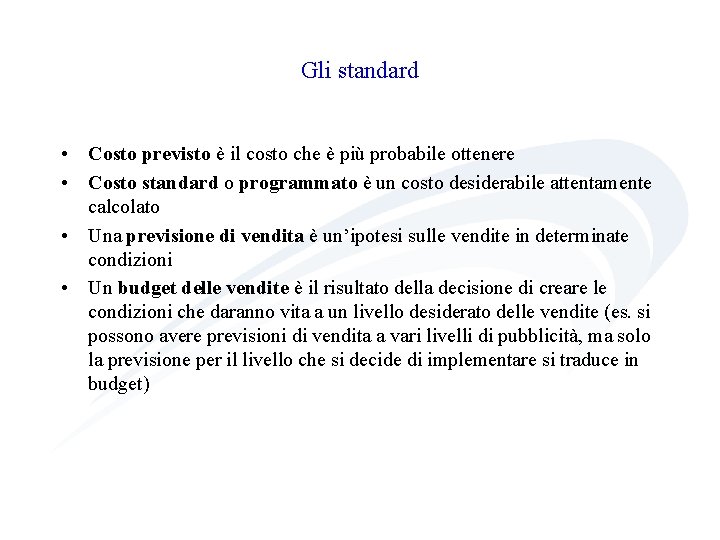 Gli standard • Costo previsto è il costo che è più probabile ottenere •