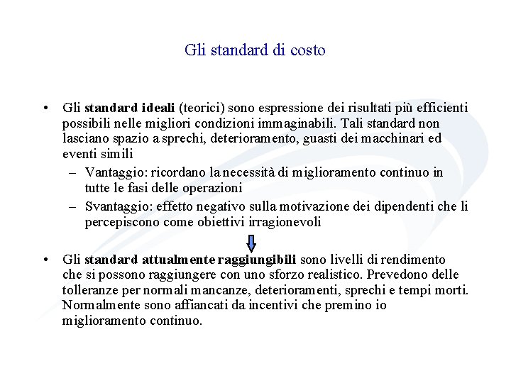 Gli standard di costo • Gli standard ideali (teorici) sono espressione dei risultati più