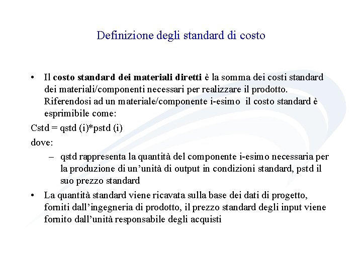 Definizione degli standard di costo • Il costo standard dei materiali diretti è la