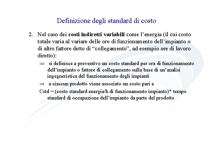 Definizione degli standard di costo 2. Nel caso dei costi indiretti variabili come l’energia