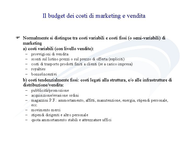 Il budget dei costi di marketing e vendita F Normalmente si distingue tra costi