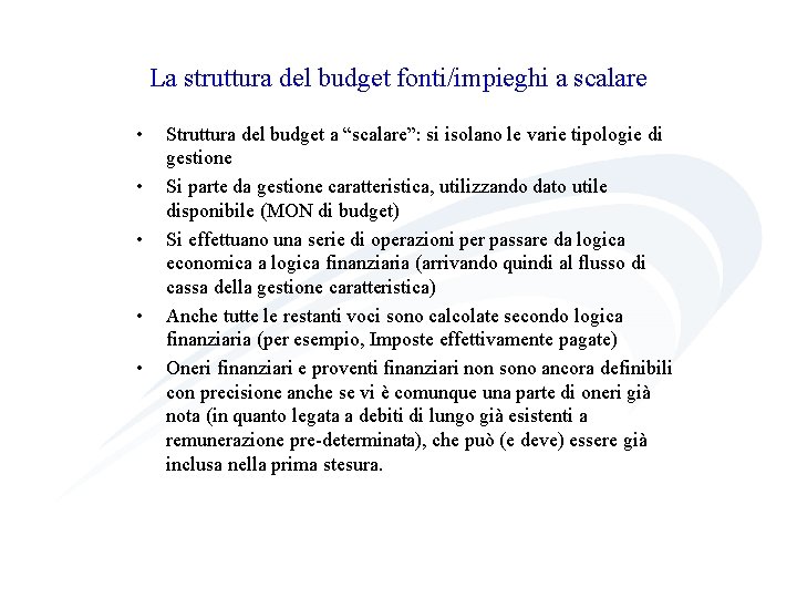 La struttura del budget fonti/impieghi a scalare • • • Struttura del budget a