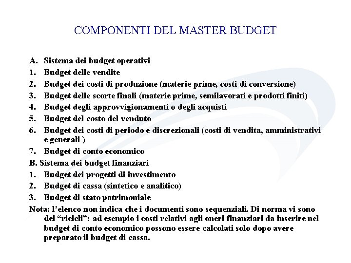 COMPONENTI DEL MASTER BUDGET A. 1. 2. 3. 4. 5. 6. Sistema dei budget