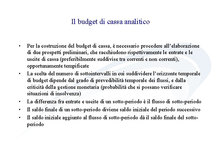 Il budget di cassa analitico • • • Per la costruzione del budget di