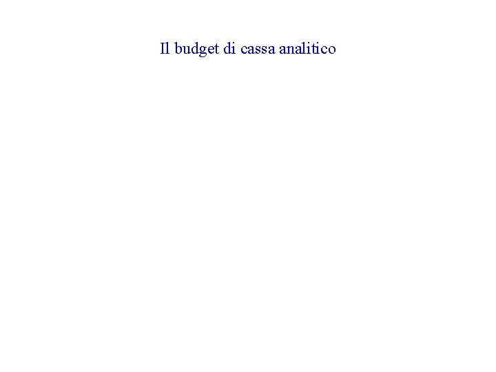Il budget di cassa analitico 