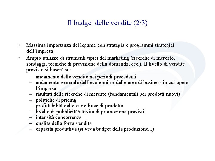 Il budget delle vendite (2/3) • • Massima importanza del legame con strategia e