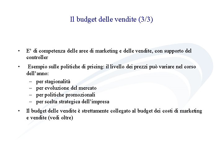 Il budget delle vendite (3/3) • E’ di competenza delle aree di marketing e