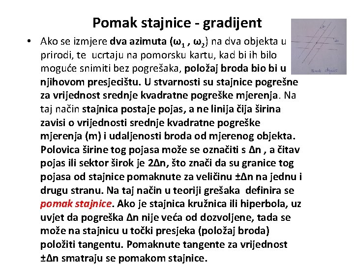 Pomak stajnice - gradijent • Ako se izmjere dva azimuta (ω1 , ω2) na