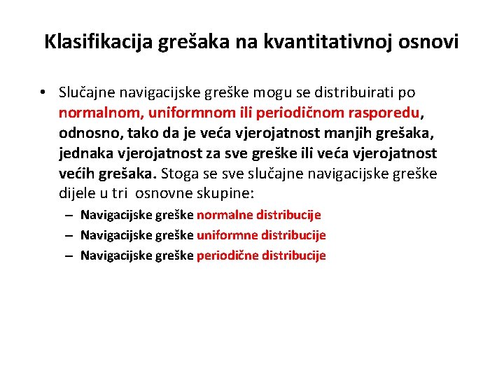 Klasifikacija grešaka na kvantitativnoj osnovi • Slučajne navigacijske greške mogu se distribuirati po normalnom,