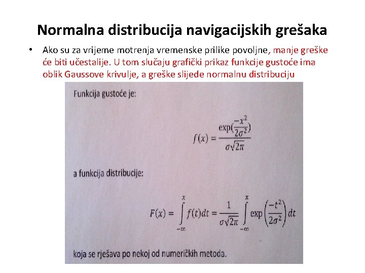 Normalna distribucija navigacijskih grešaka • Ako su za vrijeme motrenja vremenske prilike povoljne, manje