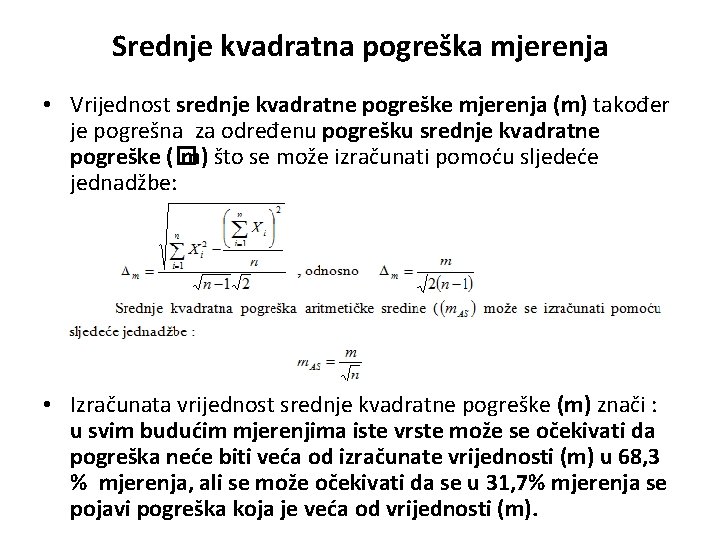 Srednje kvadratna pogreška mjerenja • Vrijednost srednje kvadratne pogreške mjerenja (m) također je pogrešna