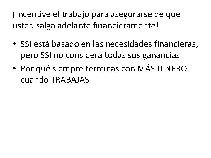 ¡Incentive el trabajo para asegurarse de que usted salga adelante financieramente! • SSI está