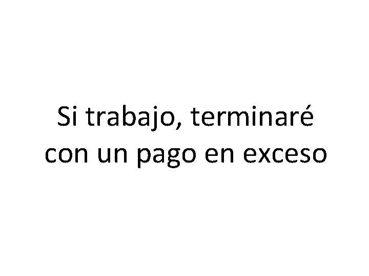 Si trabajo, terminaré con un pago en exceso 