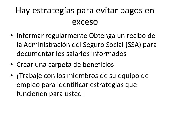 Hay estrategias para evitar pagos en exceso • Informar regularmente Obtenga un recibo de