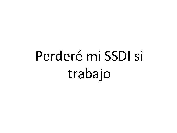 Perderé mi SSDI si trabajo 