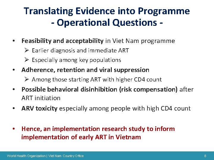 Translating Evidence into Programme - Operational Questions - • Feasibility and acceptability in Viet