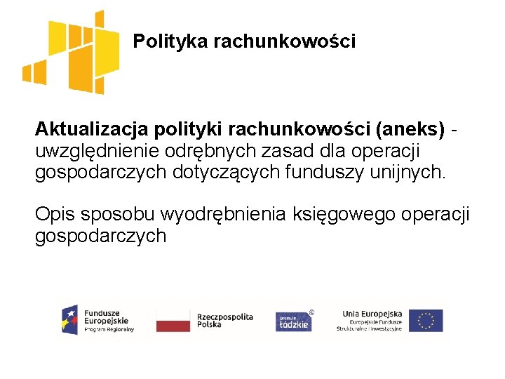 Polityka rachunkowości Aktualizacja polityki rachunkowości (aneks) - uwzględnienie odrębnych zasad dla operacji gospodarczych dotyczących