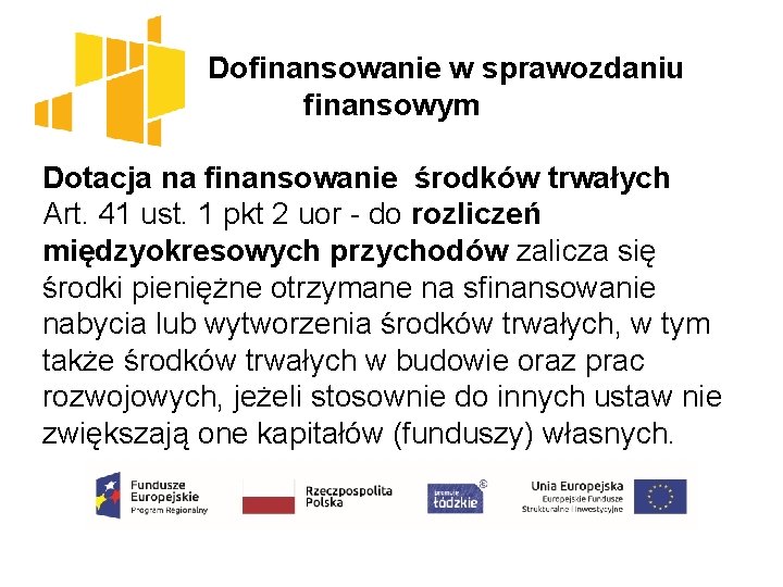  Dofinansowanie w sprawozdaniu finansowym Dotacja na finansowanie środków trwałych Art. 41 ust. 1