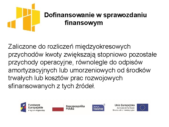  Dofinansowanie w sprawozdaniu finansowym Zaliczone do rozliczeń międzyokresowych przychodów kwoty zwiększają stopniowo pozostałe