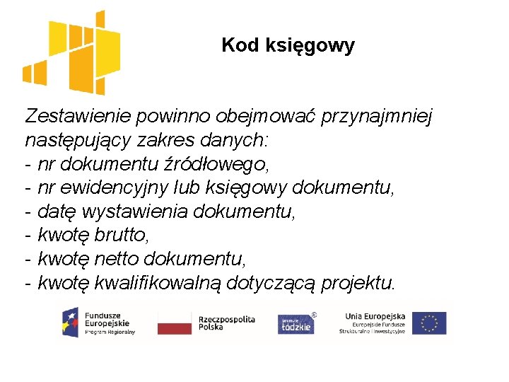  Kod księgowy Zestawienie powinno obejmować przynajmniej następujący zakres danych: - nr dokumentu źródłowego,