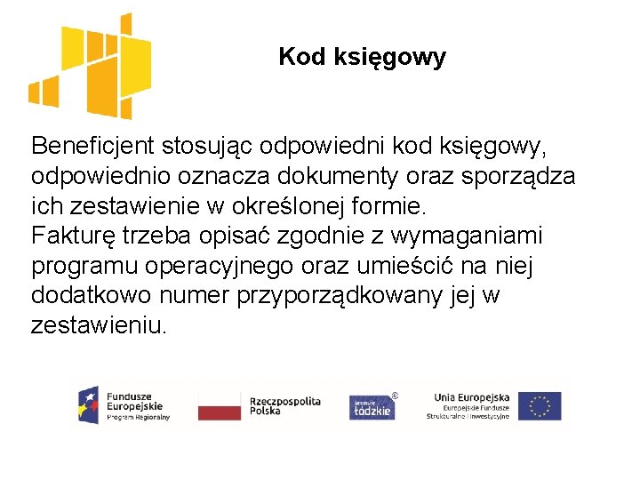  Kod księgowy Beneficjent stosując odpowiedni kod księgowy, odpowiednio oznacza dokumenty oraz sporządza ich