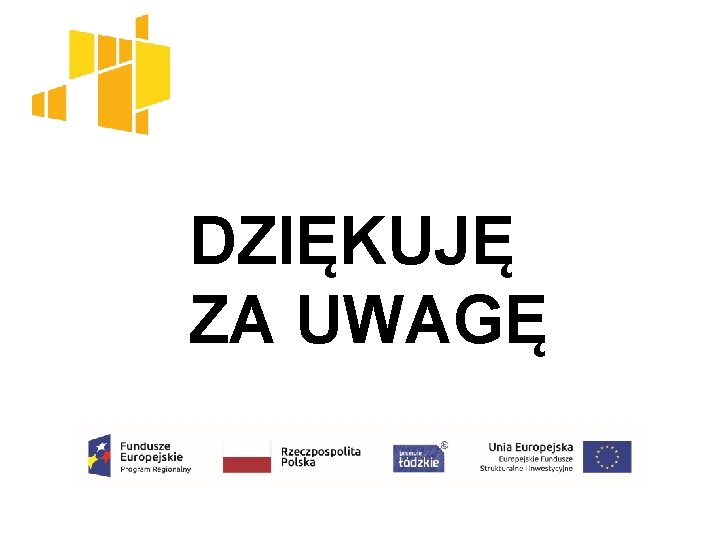 DZIĘKUJĘ ZA UWAGĘ 