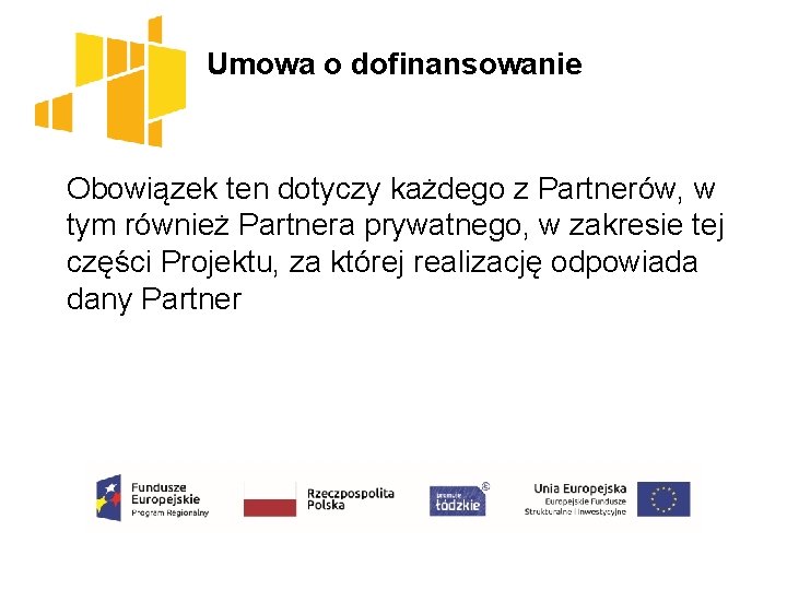 Umowa o dofinansowanie Obowiązek ten dotyczy każdego z Partnerów, w tym również Partnera prywatnego,