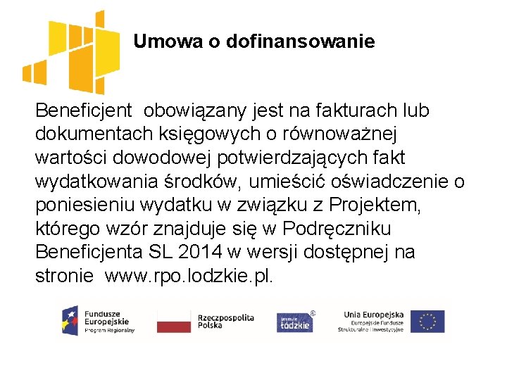 Umowa o dofinansowanie Beneficjent obowiązany jest na fakturach lub dokumentach księgowych o równoważnej wartości