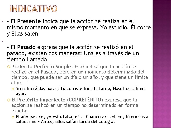  - El Presente indica que la acción se realiza en el mismo momento