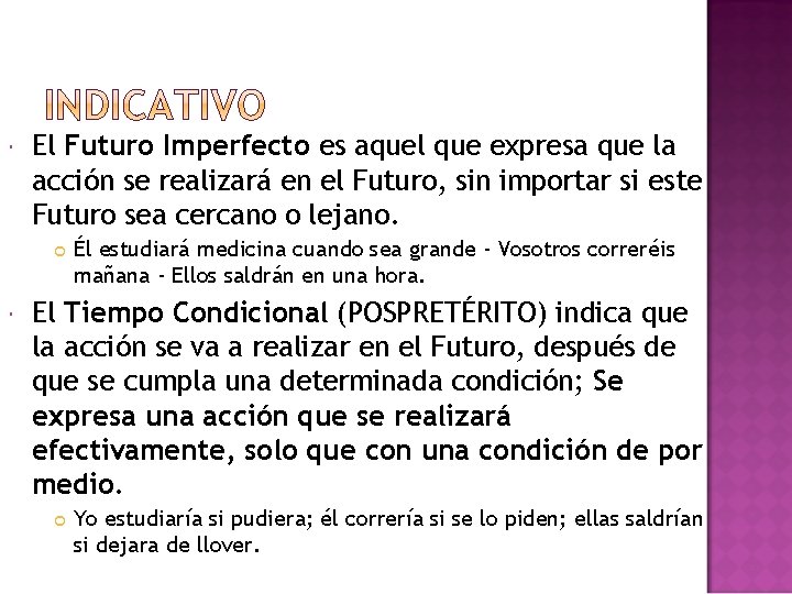  El Futuro Imperfecto es aquel que expresa que la acción se realizará en