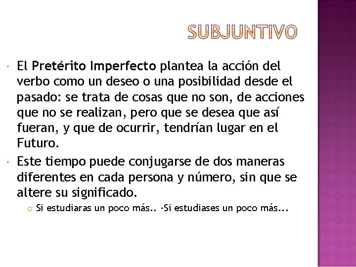  El Pretérito Imperfecto plantea la acción del verbo como un deseo o una