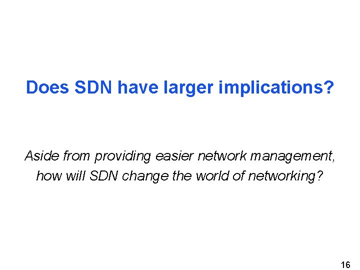 Does SDN have larger implications? Aside from providing easier network management, how will SDN