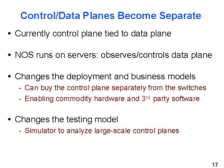 Control/Data Planes Become Separate • Currently control plane tied to data plane • NOS